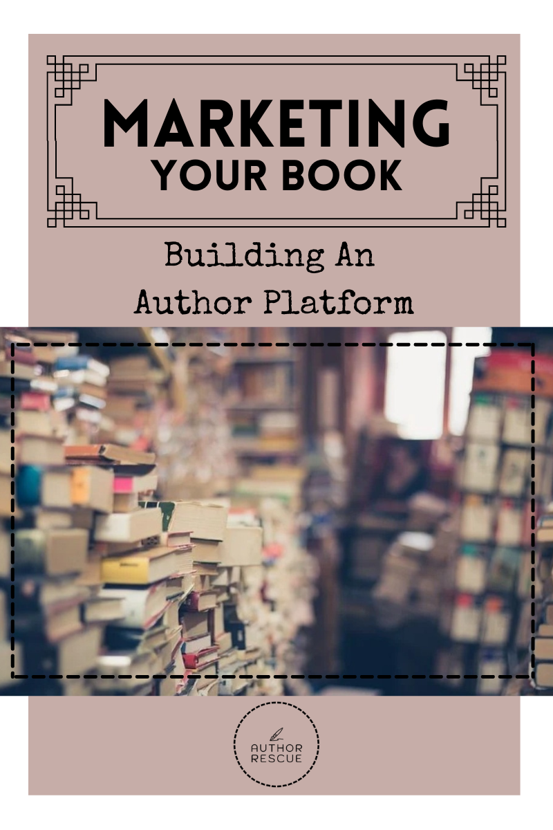 Marketing Your Book Building An Author Platform Author Rescue